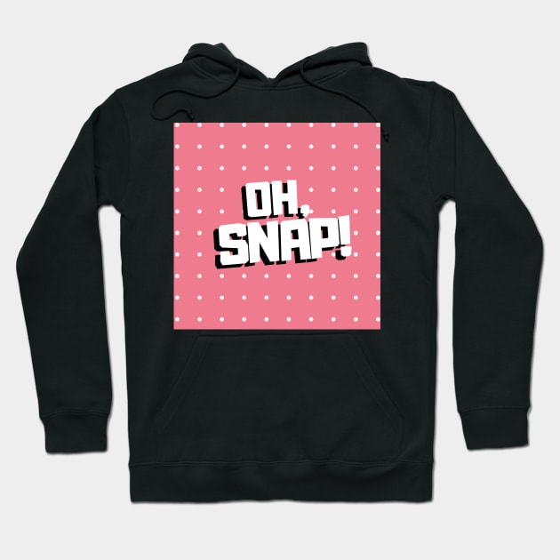 oh, snap! Hoodie by broadwaymae